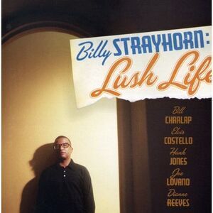 Billy Strayhorn: Lush Life (Original Soundtrack)